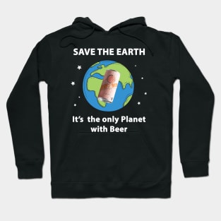 Save the Earth, It's the only Planet with Beer Hoodie